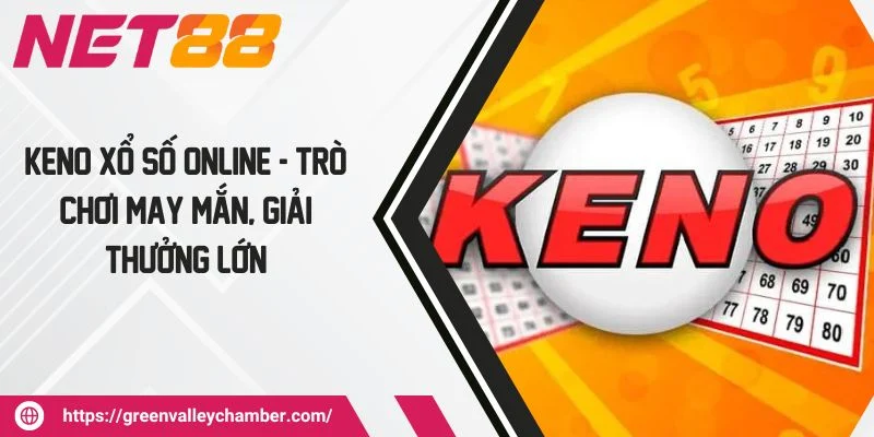 Keno Xổ Số Online - Trò Chơi May Mắn, Giải Thưởng Lớn