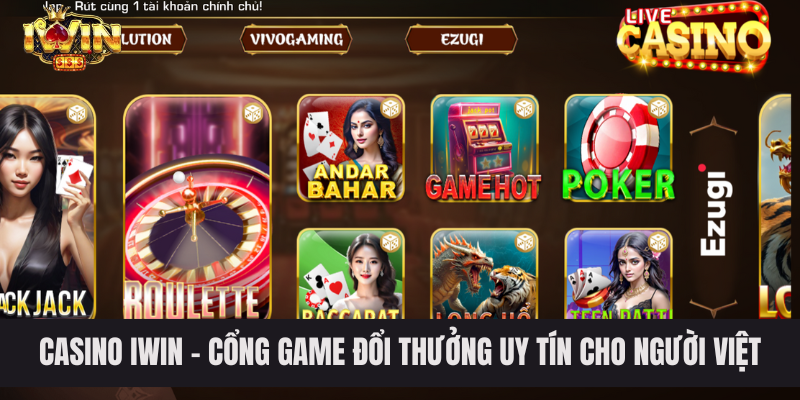 Casino IWIN - Cổng game đổi thưởng uy tín cho người Việt