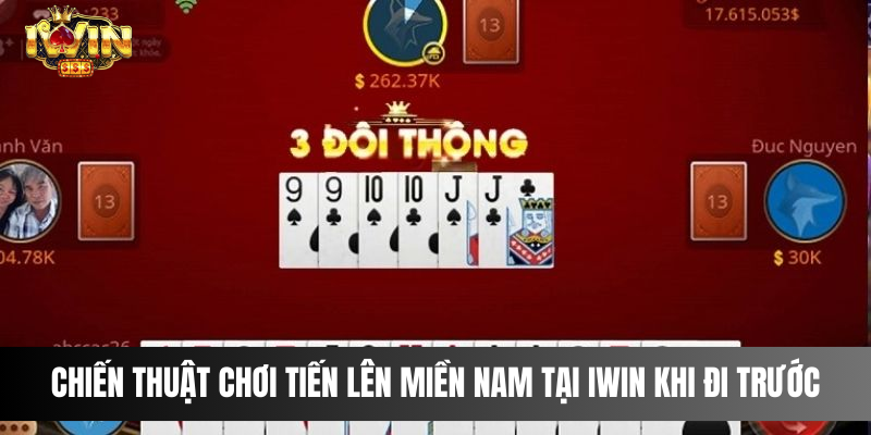 Chiến thuật chơi tiến lên miền Nam tại IWIN khi đi trước