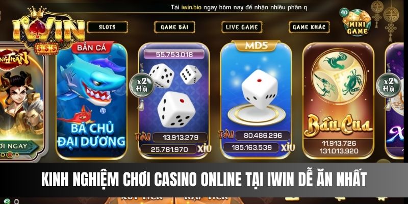 Kinh nghiệm chơi casino online tại IWIN dễ ăn nhất